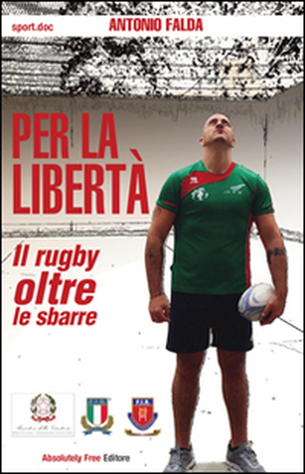 Per la libertà. Il rugby oltre le sbarre - Librerie.coop Per la libertà. Il rugby oltre le sbarre - Librerie.coop