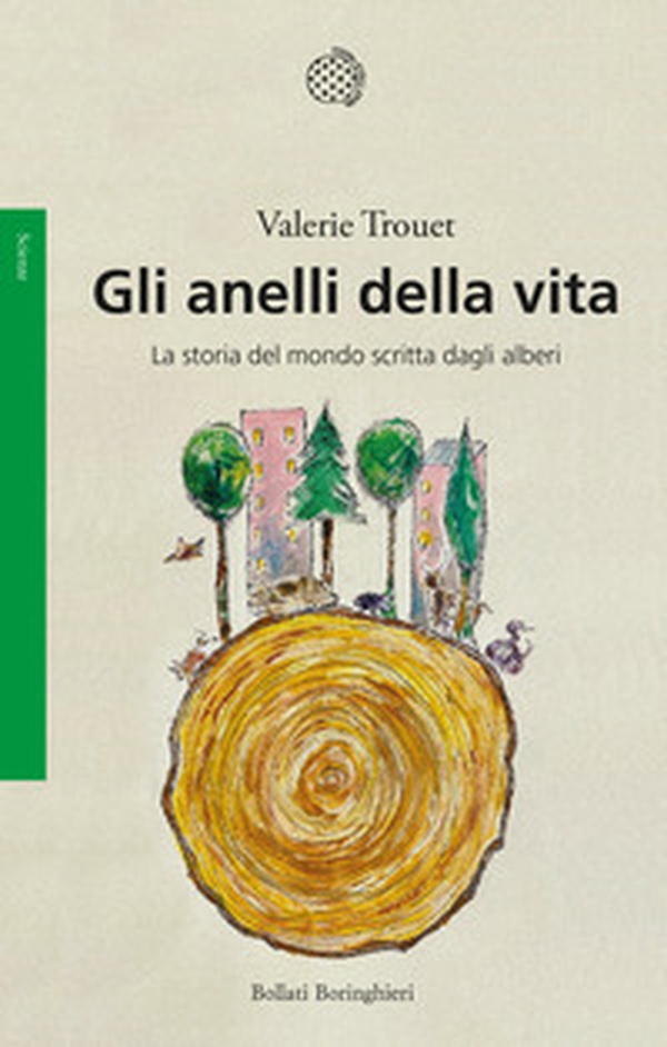 Gli anelli della vita. La storia del mondo scritta dagli alberi - Librerie.coop Gli anelli della vita. La storia del mondo scritta dagli alberi - Librerie.coop