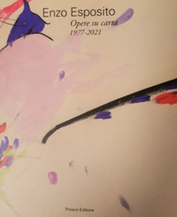 Enzo Esposito. Opere su carta 1977-2021 - Librerie.coop Enzo Esposito. Opere su carta 1977-2021 - Librerie.coop