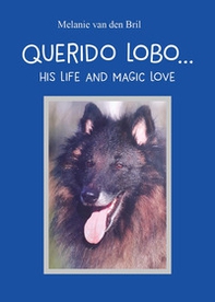 Querido Lobo. His life and magic love - Librerie.coop