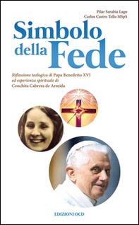 Simbolo della fede. Riflessione teologica di Papa Benedetto XVI ed esperienza spirituale di Concepción Cabrera de Armida - Librerie.coop