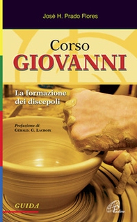 Corso Giovanni. La formazione dei discepoli. Guida - Librerie.coop