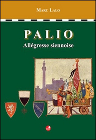 Palio. Allegresse siennoise - Librerie.coop Palio. Allegresse siennoise - Librerie.coop