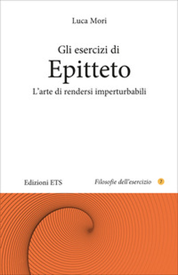 Gli esercizi di epitteto. L'arte di rendersi imperturbabili - Librerie.coop Gli esercizi di epitteto. L'arte di rendersi imperturbabili - Librerie.coop