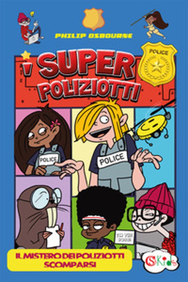 I super poliziotti. Il mistero dei poliziotti scomparsi - Librerie.coop I super poliziotti. Il mistero dei poliziotti scomparsi - Librerie.coop