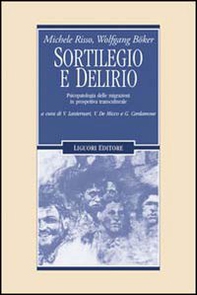Sortilegio e delirio. Psicopatologia delle migrazioni in prospettiva transculturale - Librerie.coop