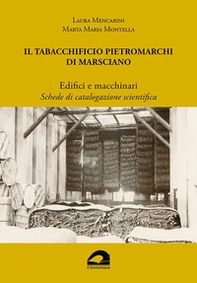Il Tabacchificio Pietromarchi di Marsciano. Edifici e macchinari. Schede di catalogazione scientifica - Librerie.coop