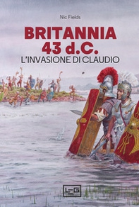 Britannia 43 d.C. L'invasione di Claudio - Librerie.coop Britannia 43 d.C. L'invasione di Claudio - Librerie.coop