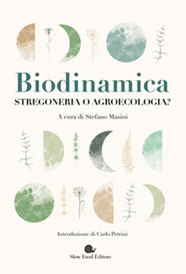 Biodinamica. Stregoneria o agroecologia? - Librerie.coop Biodinamica. Stregoneria o agroecologia? - Librerie.coop