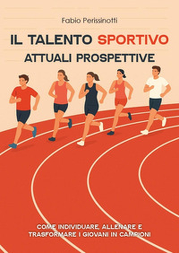 Il talento sportivo. Attuali prospettive. Come individuare, allenare e trasformare i giovani in campioni - Librerie.coop Il talento sportivo. Attuali prospettive. Come individuare, allenare e trasformare i giovani in campioni - Librerie.coop