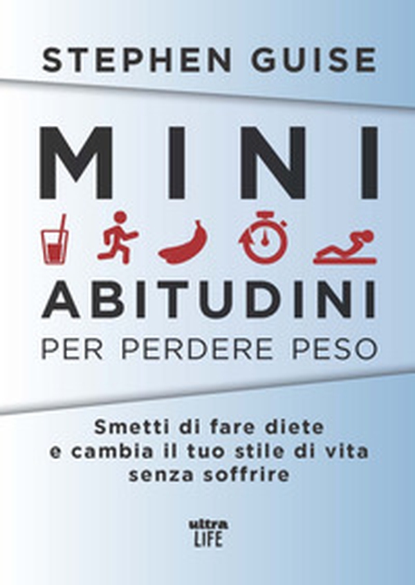 Mini abitudini per perdere peso. Smetti di fare diete e cambia il tuo stile di vita senza soffrire - Librerie.coop Mini abitudini per perdere peso. Smetti di fare diete e cambia il tuo stile di vita senza soffrire - Librerie.coop