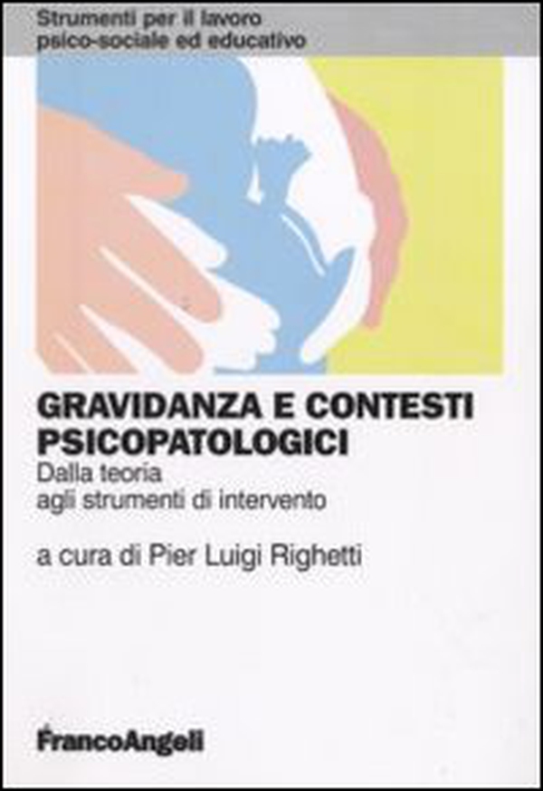 Gravidanza e contesti psicopatologici. Dalla teoria agli strumenti di intervento - Librerie.coop Gravidanza e contesti psicopatologici. Dalla teoria agli strumenti di intervento - Librerie.coop