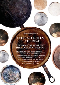 Teglia, testo e flat bread. Un viaggio alle origini della cucina italiana - Librerie.coop