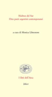 Palabras del sur. Otto poeti argentini contemporanei - Librerie.coop Palabras del sur. Otto poeti argentini contemporanei - Librerie.coop