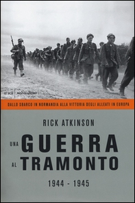 Una guerra al tramonto (1944-1945). Dallo sbarco in Normandia alla vittoria degli alleati in Europa - Librerie.coop