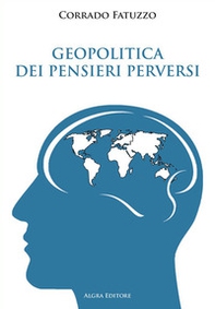 Geopolitica dei pensieri perversi - Librerie.coop Geopolitica dei pensieri perversi - Librerie.coop