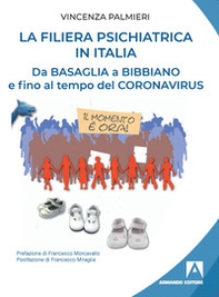 La filiera psichiatrica in Italia. Da Basaglia a Bibbiano e fino al tempo del Coronavirus - Librerie.coop