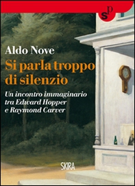 Si parla troppo di silenzio. Un incontro immaginario tra Edward Hopper e Raymond Carver - Librerie.coop