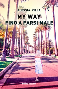 My Way. Fino a farsi male - Librerie.coop
