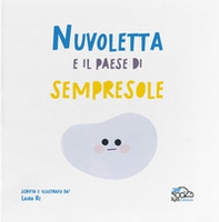 Nuvoletta e il paese di Sempresole - Librerie.coop