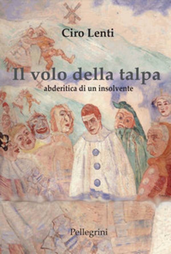 Il volo della talpa. Abderitica di un insolvente - Librerie.coop Il volo della talpa. Abderitica di un insolvente - Librerie.coop