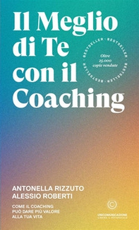 Il meglio di te con il coaching. Scopri il metodo più efficace per dare valore alla tua vita - Librerie.coop Il meglio di te con il coaching. Scopri il metodo più efficace per dare valore alla tua vita - Librerie.coop