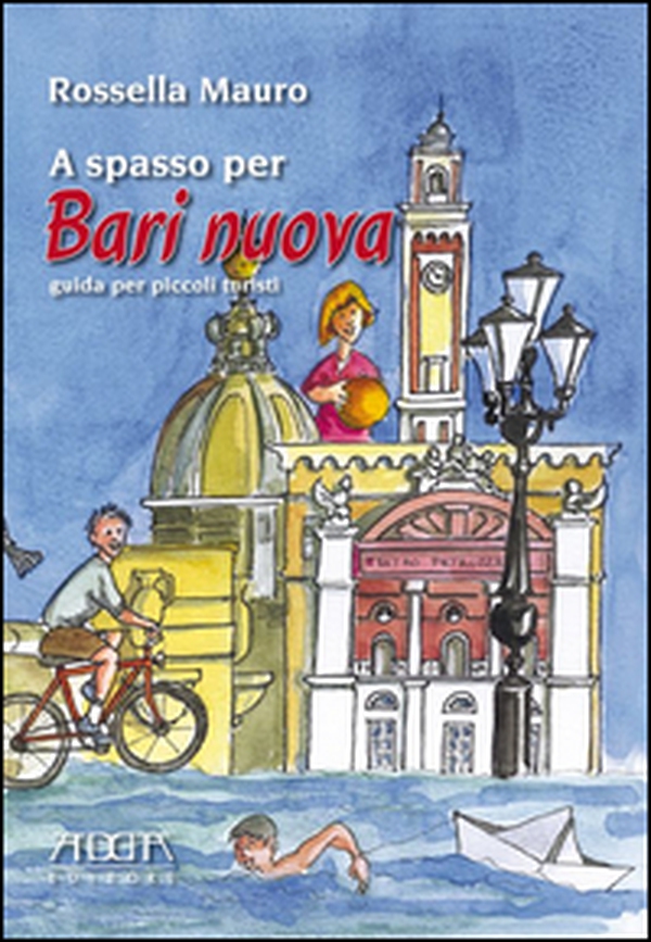 A spasso per Bari nuova. Guida per piccoli turisti - Librerie.coop A spasso per Bari nuova. Guida per piccoli turisti - Librerie.coop