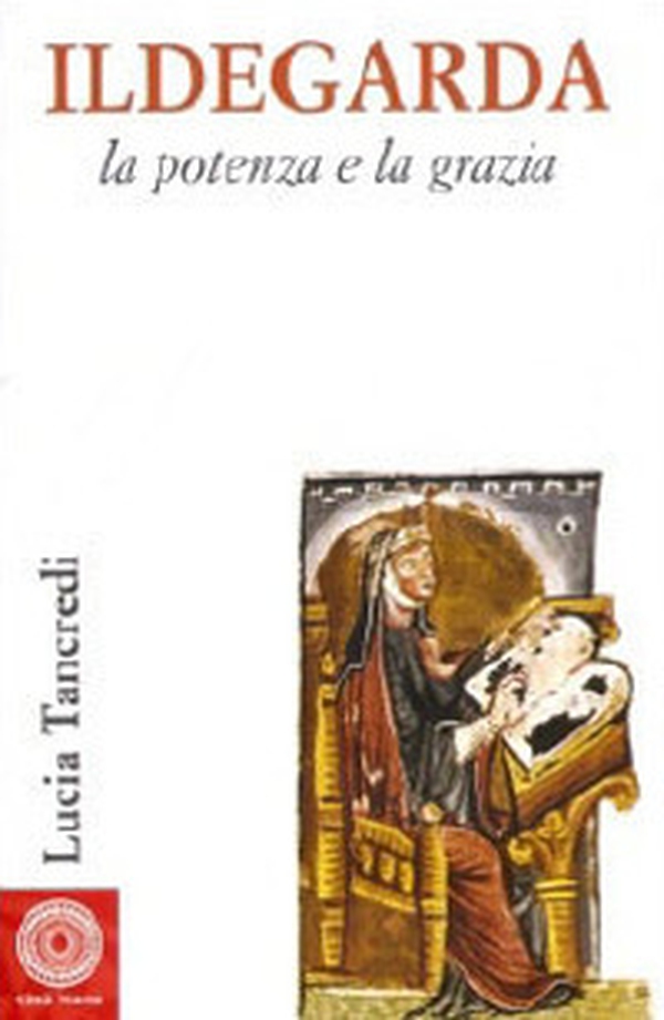 Ildegarda, la potenza e la grazia - Librerie.coop Ildegarda, la potenza e la grazia - Librerie.coop