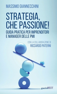Strategia, che passione! Guida pratica per imprenditori e manager delle PMI - Librerie.coop