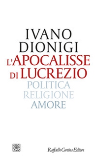 L'apocalisse di Lucrezio. Politica, religione, amore - Librerie.coop