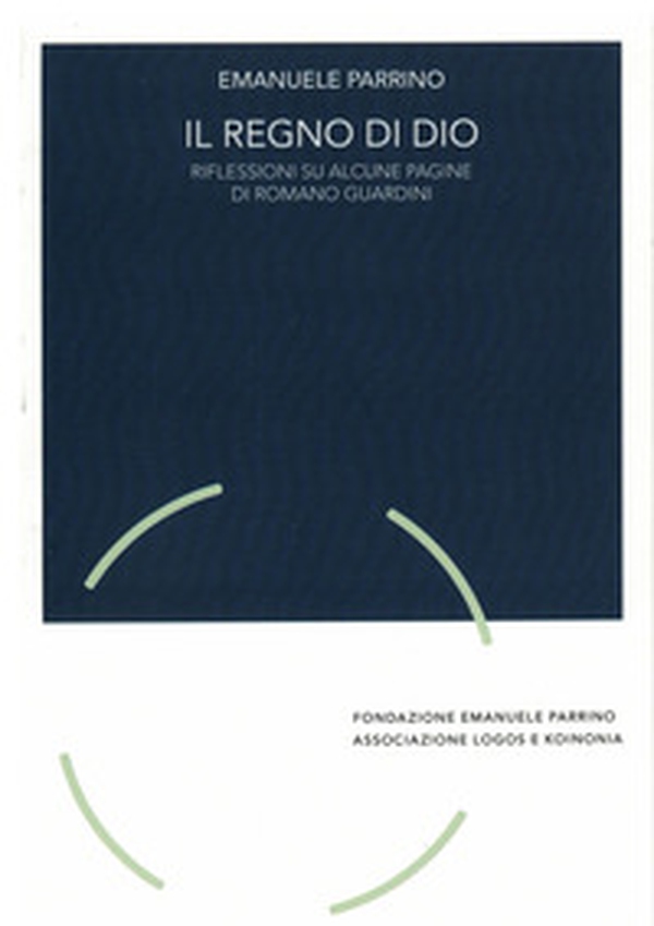 Il regno di Dio. Riflessioni su alcune pagine di Romano Guardini - Librerie.coop Il regno di Dio. Riflessioni su alcune pagine di Romano Guardini - Librerie.coop