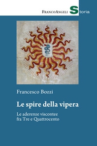 Le spire della vipera. Le aderenze viscontee fra Tre e Quattrocento - Librerie.coop