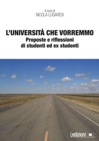 L'università che vorremmo. Proposte e riflessioni di studenti ed ex studenti - Librerie.coop