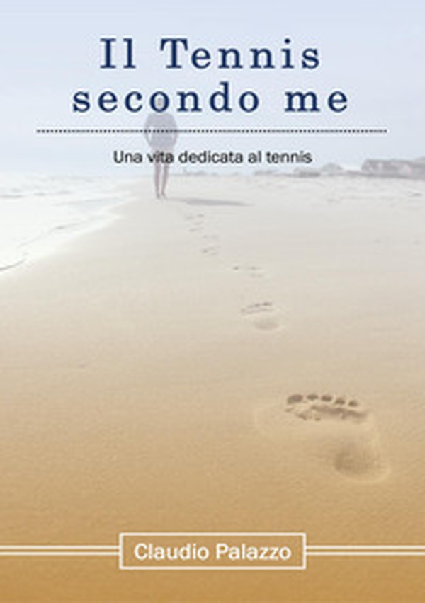 Il tennis secondo me. Una vita dedicata al tennis - Librerie.coop Il tennis secondo me. Una vita dedicata al tennis - Librerie.coop
