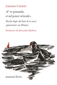 «I'vo pensando, et nel penser m'assale». Piccolo elogio del lutto di sé stessi: sopravvivere con Petrarca - Librerie.coop «I'vo pensando, et nel penser m'assale». Piccolo elogio del lutto di sé stessi: sopravvivere con Petrarca - Librerie.coop