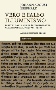 Vero e falso illuminismo. Scritti dalla Aufklärungsdebatte alla Rivoluzione (1783-1788) - Librerie.coop
