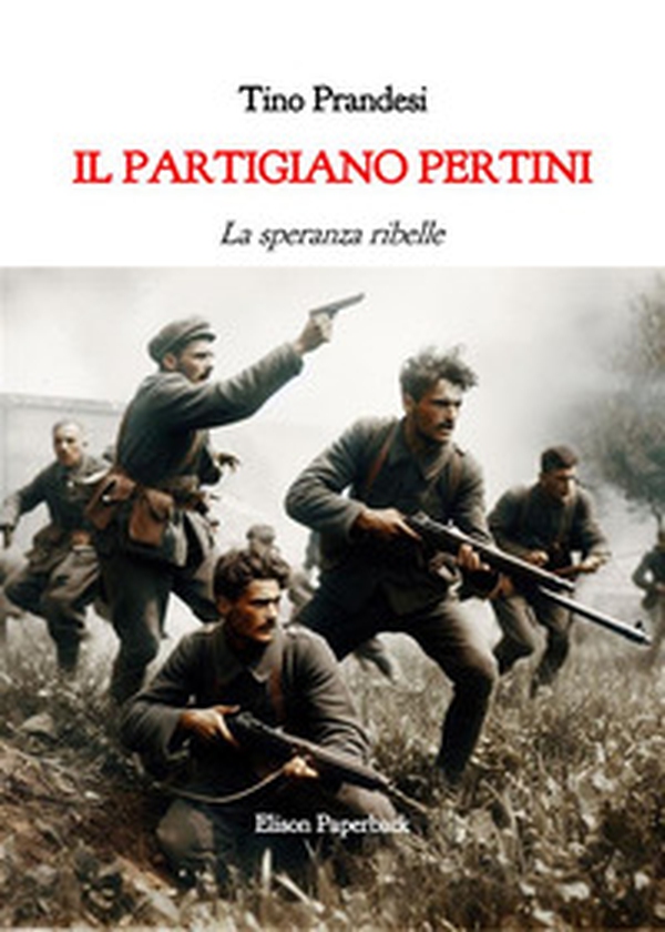 Il partigiano Pertini. La speranza ribelle - Librerie.coop Il partigiano Pertini. La speranza ribelle - Librerie.coop