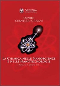 La chimica nelle nanoscienze e nelle nanotecnologie. Quarto convegno giovani - Librerie.coop