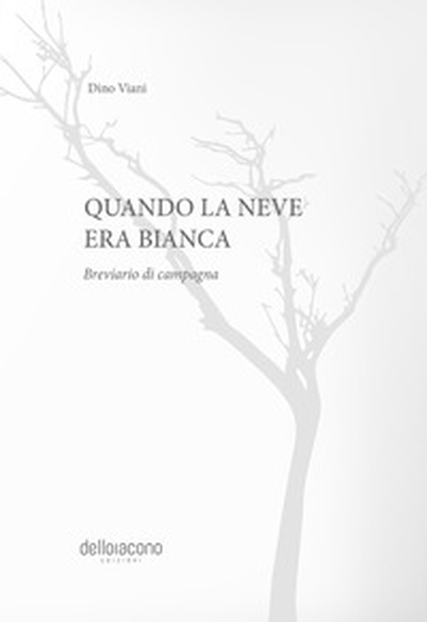 Quando la neve era bianca. Breviario di campagna - Librerie.coop Quando la neve era bianca. Breviario di campagna - Librerie.coop