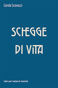 Schegge di vita - Librerie.coop Schegge di vita - Librerie.coop
