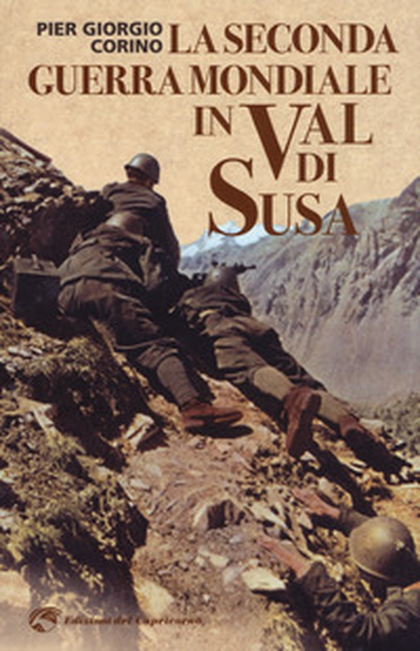 La seconda guerra mondiale in Val di Susa - Librerie.coop La seconda guerra mondiale in Val di Susa - Librerie.coop