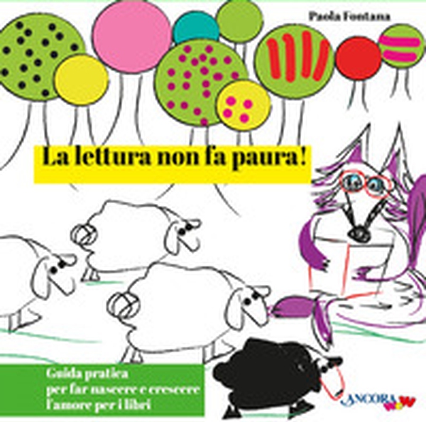 La lettura non fa paura! Guida pratica per far nascere e crescere l'amore per i libri - Librerie.coop La lettura non fa paura! Guida pratica per far nascere e crescere l'amore per i libri - Librerie.coop