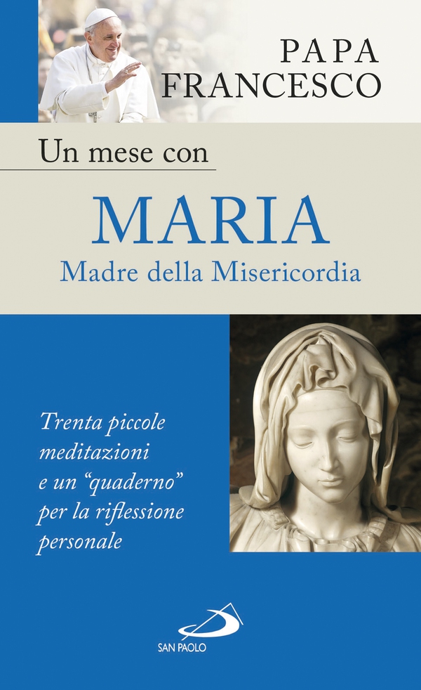 Un mese con Maria Madre della Misericordia. Trenta piccole meditazioni e un “quaderno” per la riflessione personale - Librerie.coop Un mese con Maria Madre della Misericordia. Trenta piccole meditazioni e un “quaderno” per la riflessione personale - Librerie.coop