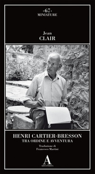 Henri Cartier-Bresson. Tra ordine e avventura - Librerie.coop