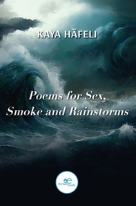 Poems for sex, smoke and rainstorms - Librerie.coop
