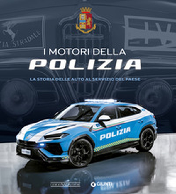 I motori della Polizia. La storia delle auto al servizio del Paese - Librerie.coop