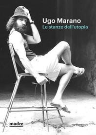 Ugo Marano. Le stanze dell'utopia. Catalogo della mostra (Napoli, 16 marzo-4 giugno 2023) - Librerie.coop