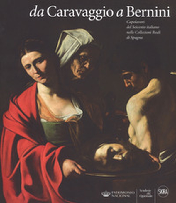 Da Caravaggio a Bernini. Capolavori del Seicento italiano nelle Collezioni reali di Spagna - Librerie.coop Da Caravaggio a Bernini. Capolavori del Seicento italiano nelle Collezioni reali di Spagna - Librerie.coop