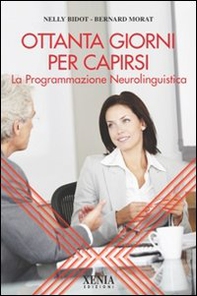 Ottanta giorni per capirsi. La programmazione neurolinguistica - Librerie.coop Ottanta giorni per capirsi. La programmazione neurolinguistica - Librerie.coop