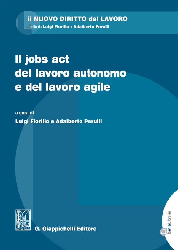 Il jobs act del lavoro autonomo e del lavoro agile - Librerie.coop Il jobs act del lavoro autonomo e del lavoro agile - Librerie.coop
